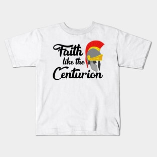 Faith Like The Centurion Kids T-Shirt